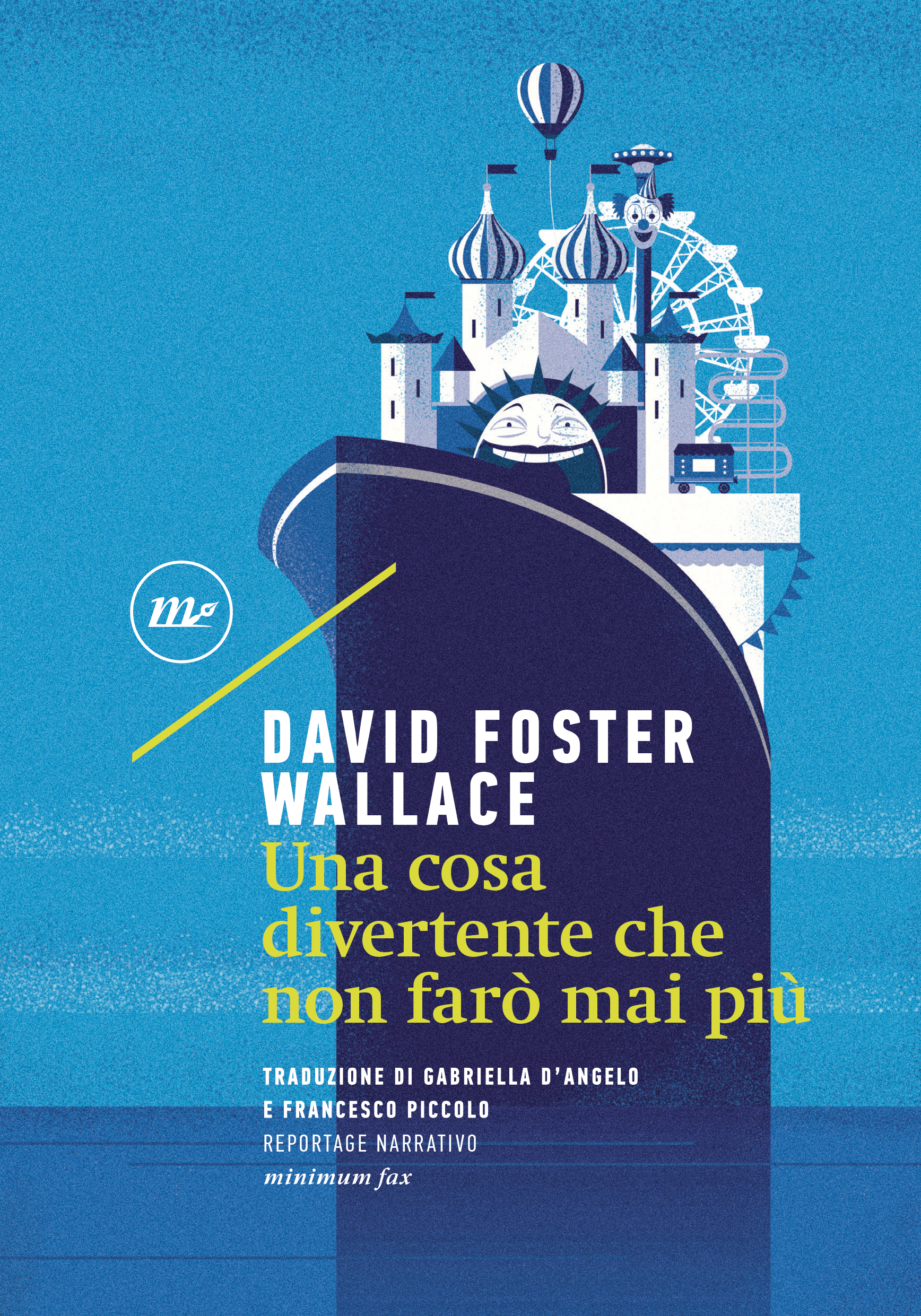 UNA COSA DIVERTENTE CHE NON FARO' MAI PIU' - David Foster Wallace -  recensione - MI PORTO UN LIBRO