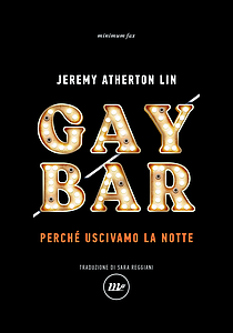 Storia di tutte le nostre notti: Gay Bar di Jeremy Atherton Lin - Gay.it